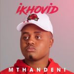 Igcokama Elisha – Ikhovidi Ft. Imfezemnyama & Kwazi Nsele