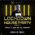 Kabza De Small, kwesta, chymamusique & culoe De song – Lockdown House Party Season 2 Premiere Line UP Amapiano