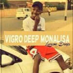 Lunive Deep – Vigro Deep Monalisa Revisit (Angry Bassplay) – Amapiano MP3 Download