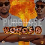 Tsebe Boy & Tebza Ngwana – Voroso Ft. Le Ray x White Nigh