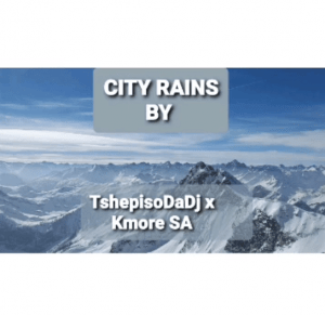 TshepisoDaDj & Kmore SA – City Rains Mp download