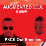 Augmented Soul & Kholi – FXCK Our Enemies (Extended)