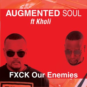 Augmented Soul & Kholi – FXCK Our Enemies (Extended)