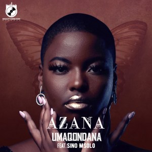 Azana – Umaqondana Ft. Sino Msolo