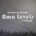 Bongani Mp & DJ Sushy – Ama Levels Ft. DJ Ratiiey Bongani Mp & DJ Sushy – Ama Levels Ft. DJ Ratiiey