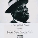 Corrupted Boys - Bheki Cele (Vocal Mix)