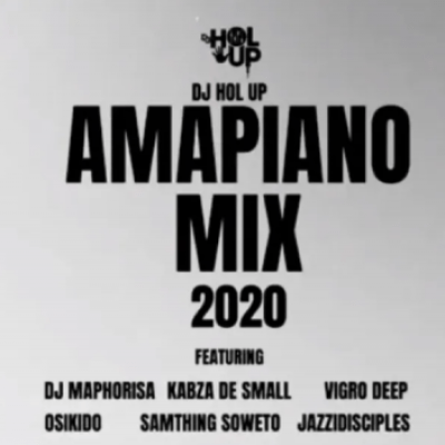 DJ Hol Up - Amapiano Mix 2020 Ft. DJ Maphorisa, Kabza De Small, Vigro Deep, Oskido, Samthin Soweto, JazziDisciples