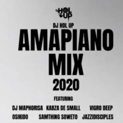 DJ Hol Up – Amapiano Mix 2020 Ft. DJ Maphorisa, Kabza De Small, Vigro Deep, Oskido, Samthin Soweto, JazziDisciples