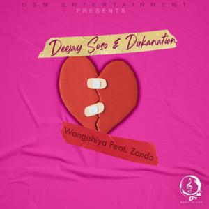 Deejay Soso & Dukanation – Wangishiya Ft. Zando