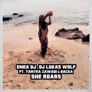 Enea Dj, Dj Lukas Wolf, Tantra Zawadi & Backa Niang – She Roars (Original Mix)