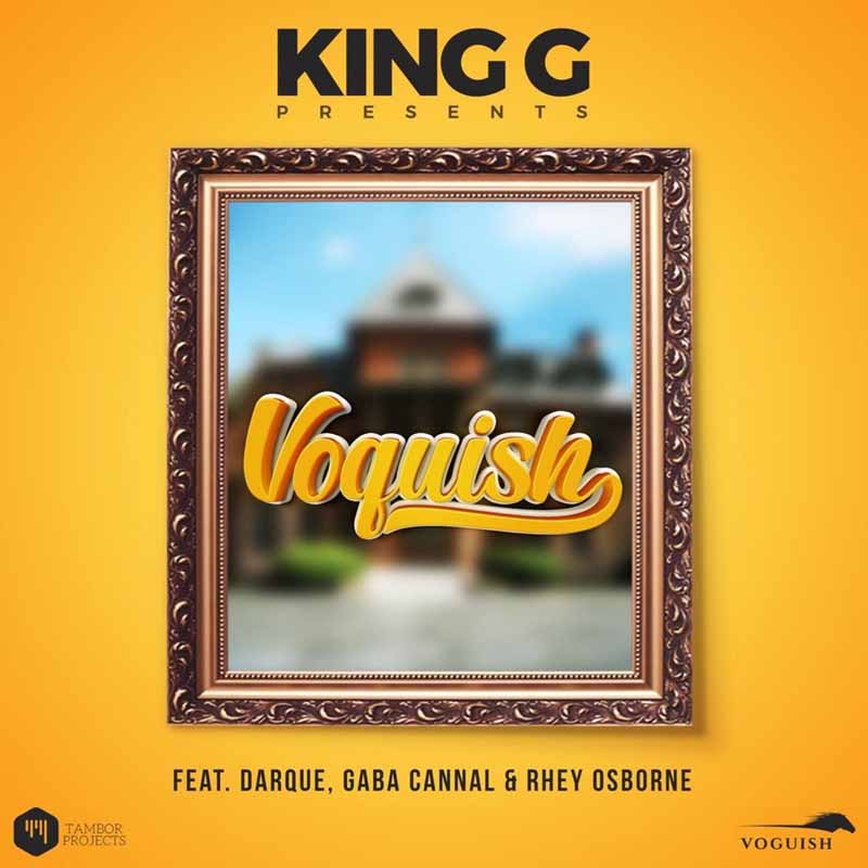 King G - Voguish (ft. Gaba Cannal, Rhey Osborne & Darque)