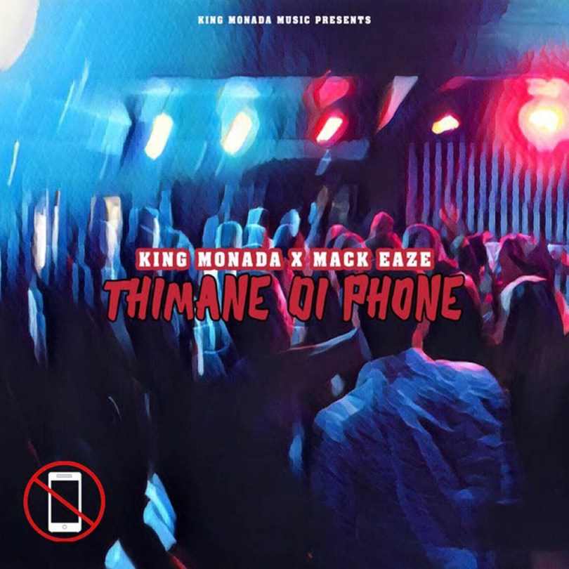 King Monada - Thimane Di Phone Ft. Mack Eaze