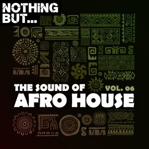 ALBUM: Nothing But… The Sound of Afro House, Vol. 06