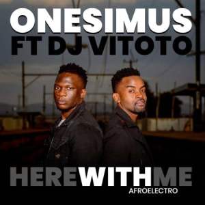 Onesimus – Here With Me (Afro Electro) Ft. DJ Vitoto