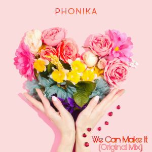 Phonika – We Can Make It (Original Mix) Mp3 download