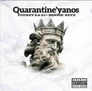 EP: Poukey Da Deejay & BennyKeyz – Qaurantine’Yanos ZIP