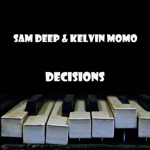 Sam Deep & Kelvin Momo - Decisions (Main Mix)