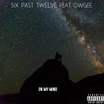 Six Past Twelve & Owgee – On My Mind