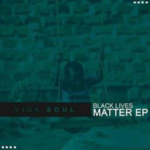 EP: Vida-soul – Black Lives Matter