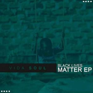 EP: Vida-soul – Black Lives Matter