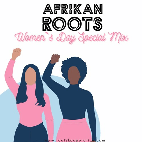 Afrikan Roots – Women`s Day Special Mix