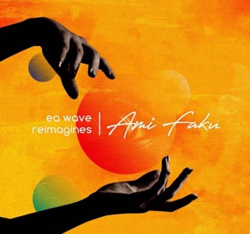 Ami Faku & EA Waves - EA Waves Reimagines Ami Faku