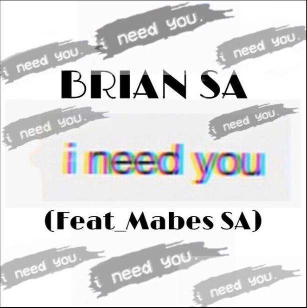 Brian SA - I need you (ft. Mabes SA)