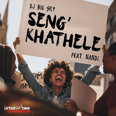 DJ Big Sky - Seng’khathele ft. Nandi Ndathane Mp3 Download