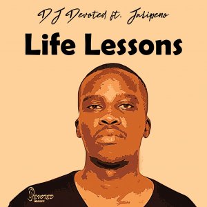 DJ Devoted – Life Lessons Ft. Jalipeno