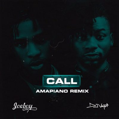 DJ Voyst ft. Joeboy – Call (Amapiano Remix) mp3 download