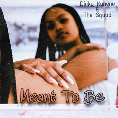Dinky Kunene & The Squad – Meant To Be Mp3 download