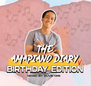 Duvie Dre – The AmaPiano Diary Vol 8 (Birthday Edition) Mp3 download