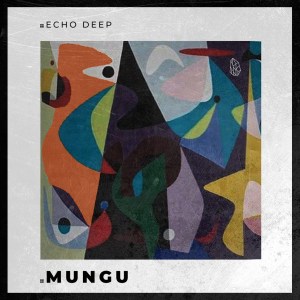 Echo Deep – Mungu (Original Mix) Mp3 download