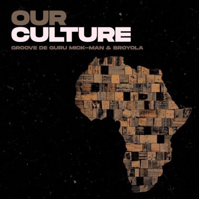 Groove De Guru, Mick-Man & Broyola – Our Culture Mp3 download