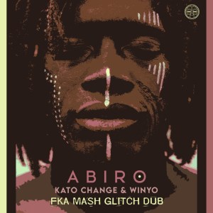 Kato Change & Winyo – Abiro (Fka Mash Glitch Dub)
