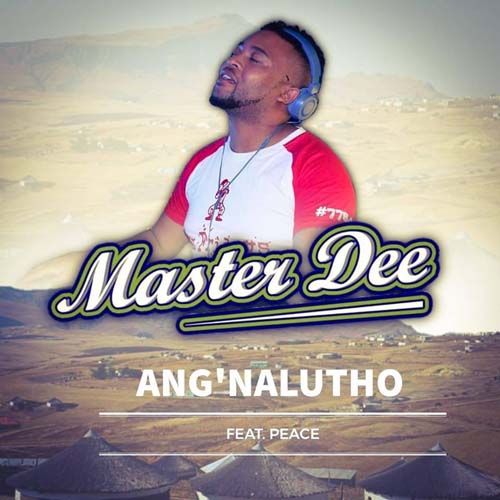 Master Dee - Anginalutho ft. Peace