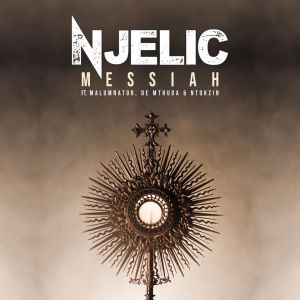 Njelic – Messiah Ft. MalumNator, De Mthuda & Ntokzin Mp3 download