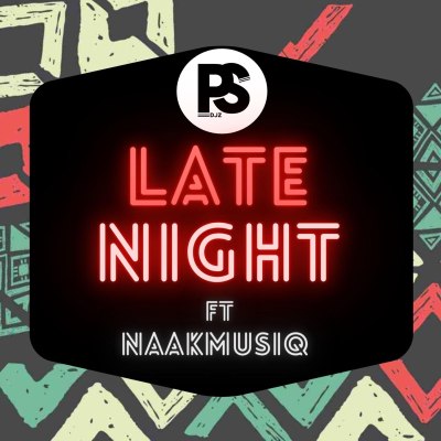 Ps Djz – Late Night (ft. NaakMusiQ)