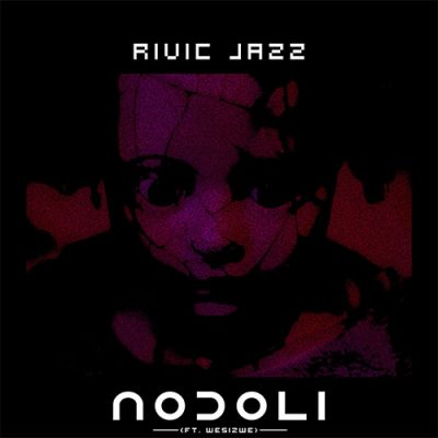 Rivic Jazz – Nodoli Ft. Wesizwe