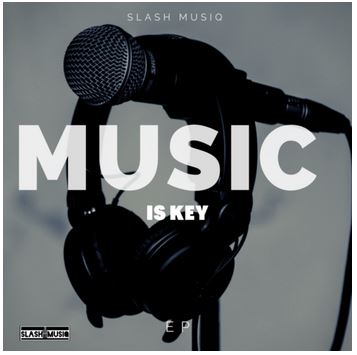 EP: Slash MusiQ – Music Is Key