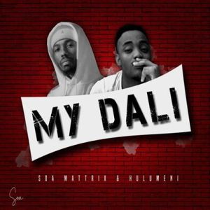 Soa Mattrix & Hulumeni – My Dali