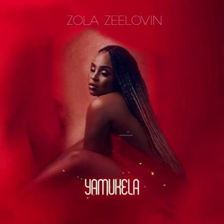 Zola Zeelovin - Yamukela (prod. by Prince Kaybee)