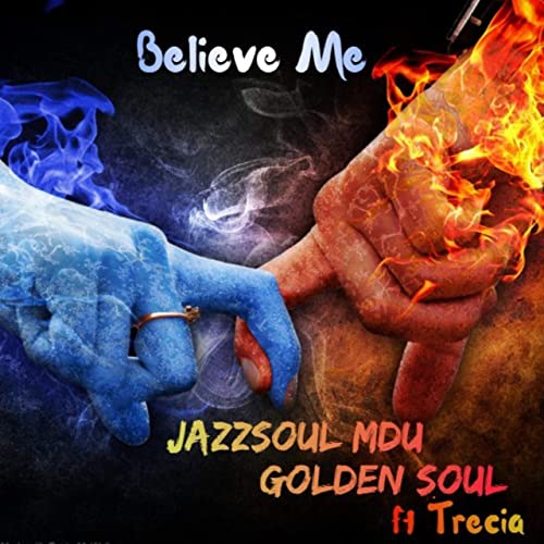 JazzSoul Mdu x Golden Sould Believe Me ft Trecia