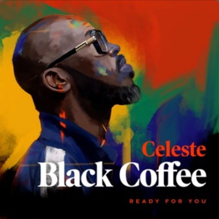 Black Coffee – Ready For You ft. Celeste