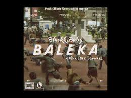 Blackk Baby - Baleka ft $tarboy Weez, Djy Naughty Bae x PiNk
