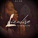 DJ SK – Lizalise Ft. Minollar