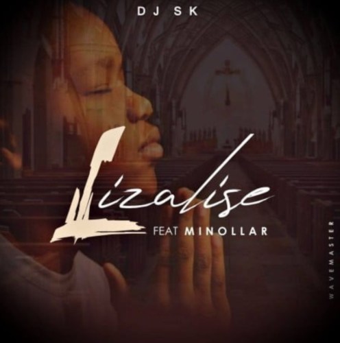 DJ SK – Lizalise ft Minollar
