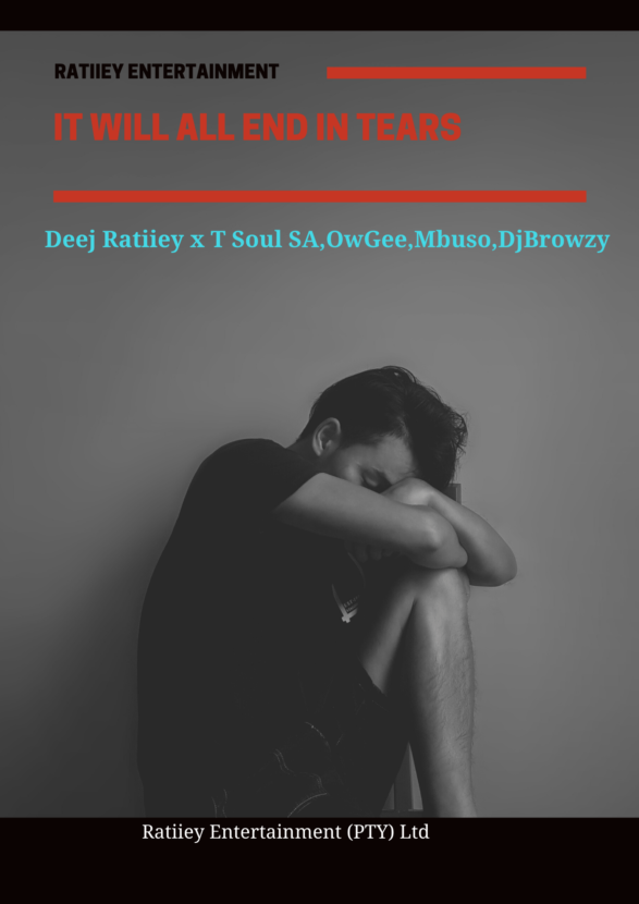 Deej Ratiiey x T Soul SA It Will End In Tears ft Mbuso, OwGee x Dj Browzy