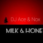 Dj Ace & Nox Milk x Honey.