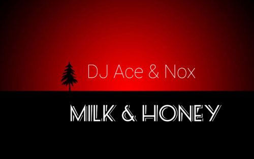 Dj Ace & Nox Milk x Honey.